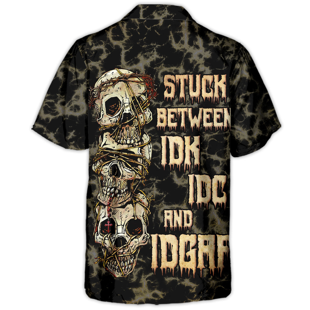 Skull Stuck Between IDK IDC And IDGAF - Hawaiian Shirt